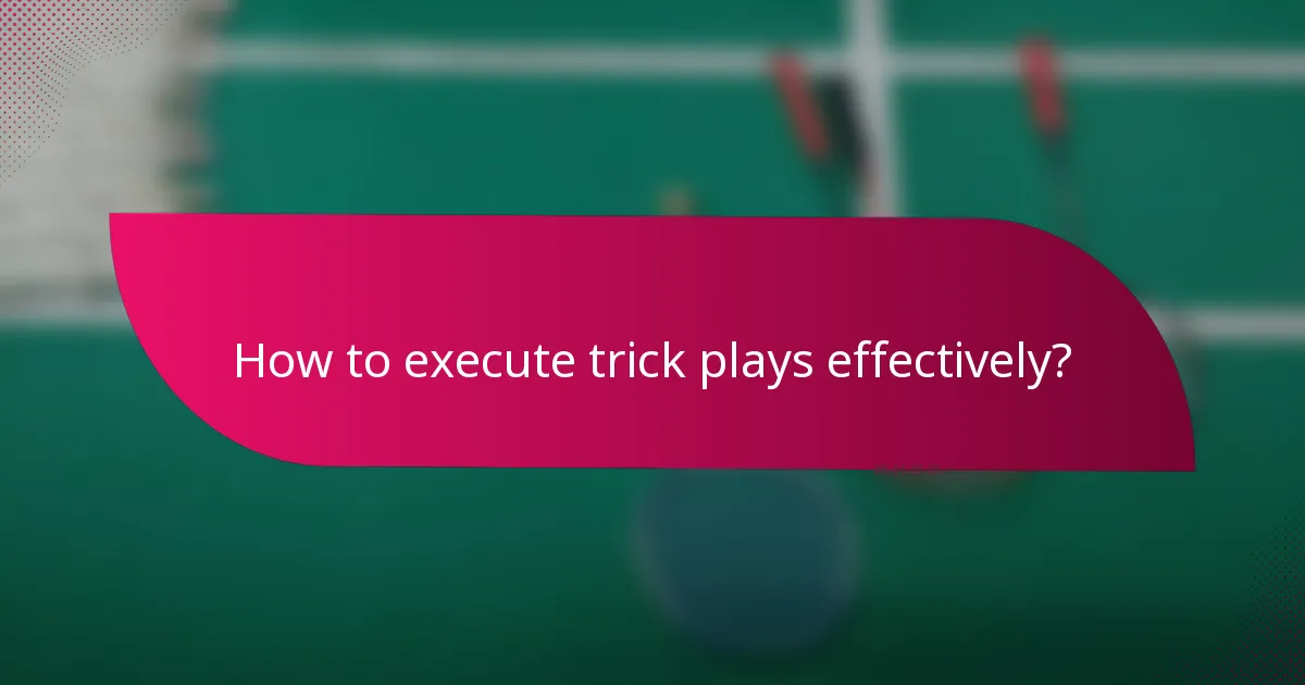 How to execute trick plays effectively?
