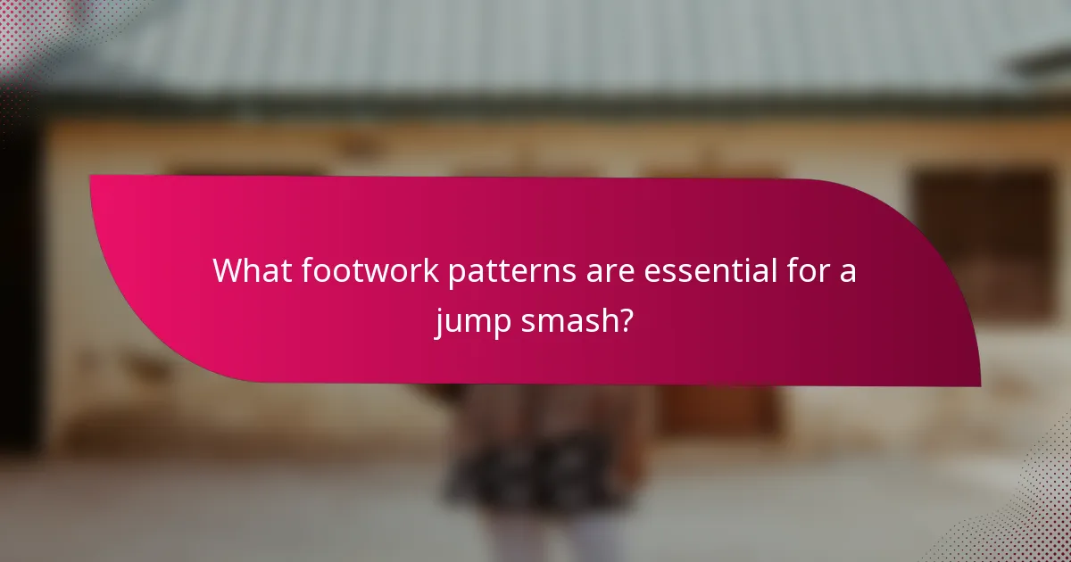 What footwork patterns are essential for a jump smash?