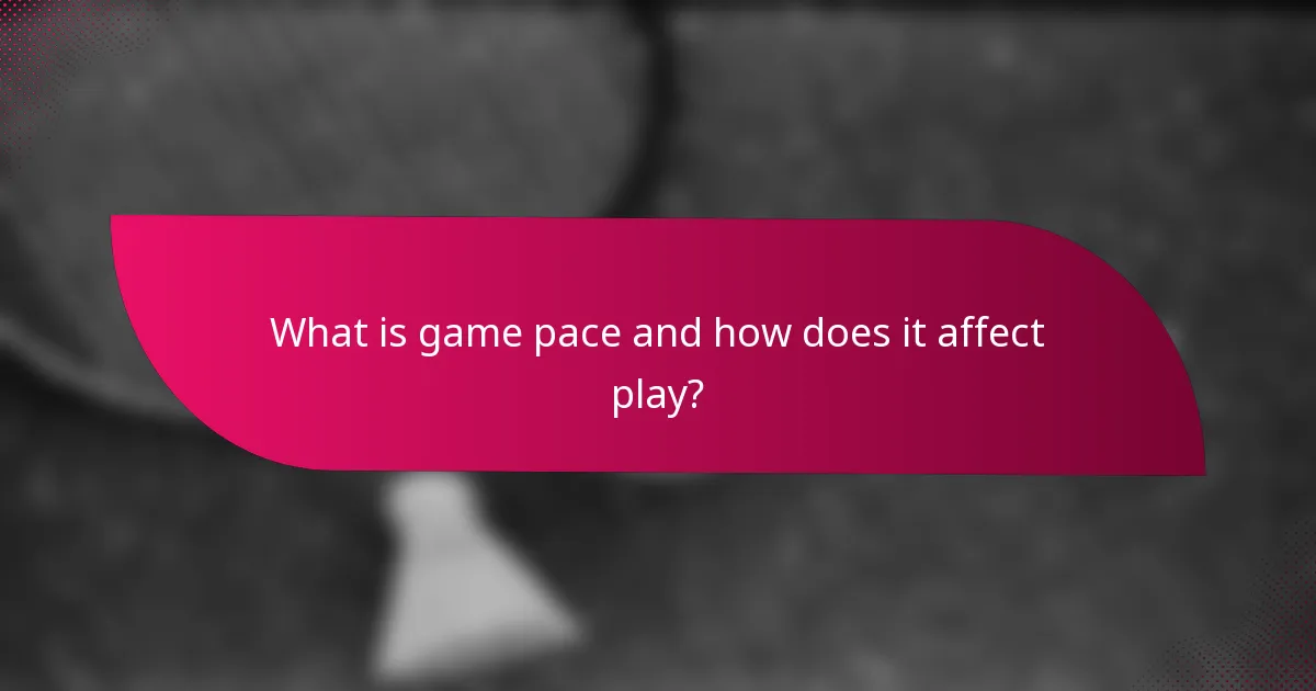 What is game pace and how does it affect play?