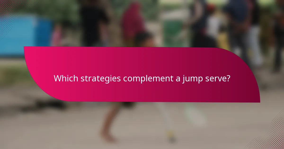 Which strategies complement a jump serve?